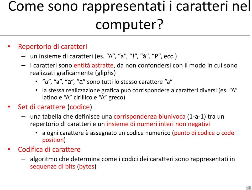 può corrispondere a caratteri diversi (es.