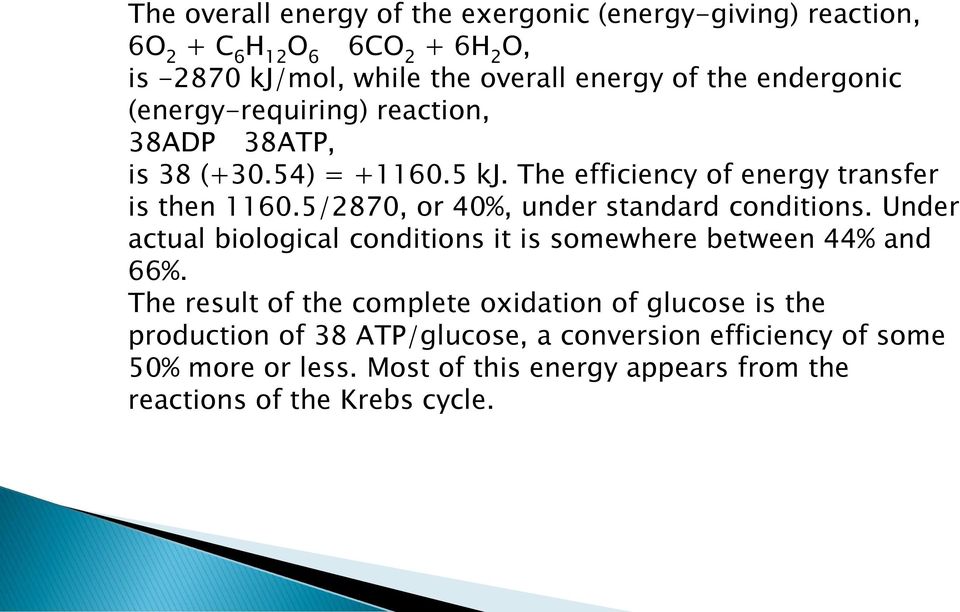 5/2870, or 40%, under standard conditions. Under actual biological conditions it is somewhere between 44% and 66%.