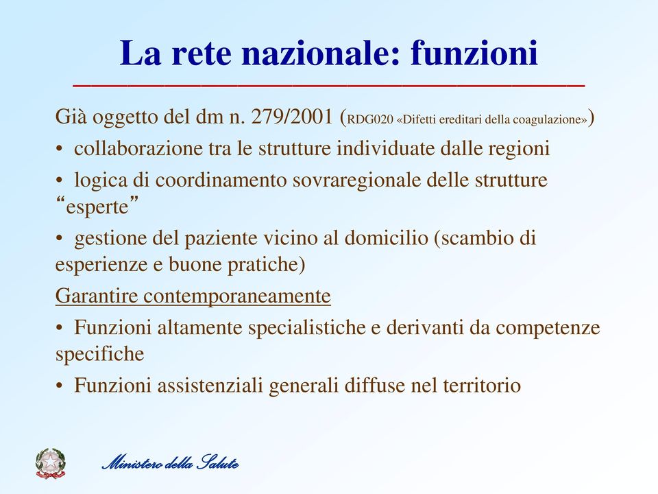 di coordinamento sovraregionale delle strutture esperte gestione del paziente vicino al domicilio (scambio di esperienze