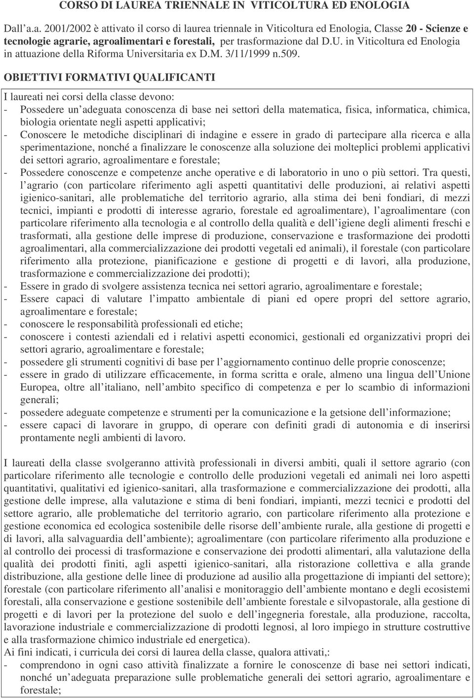 in Viticoltura ed Enologia in attuazione della Riforma Universitaria ex D.M. /11/1999 n.509.