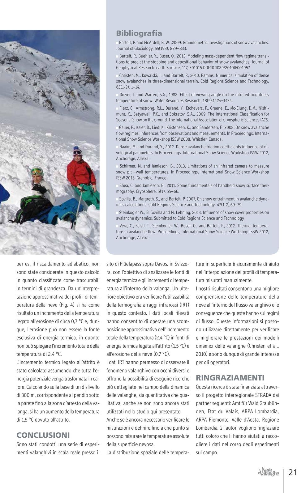 1029/2010JF001957 Christen, M., Kowalski, J., and Bartelt, P., 2010. Ramms: Numerical simulation of dense snow avalanches in three-dimensional terrain.