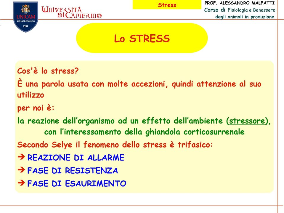 la reazione dell organismo ad un effetto dell ambiente (stressore), con l