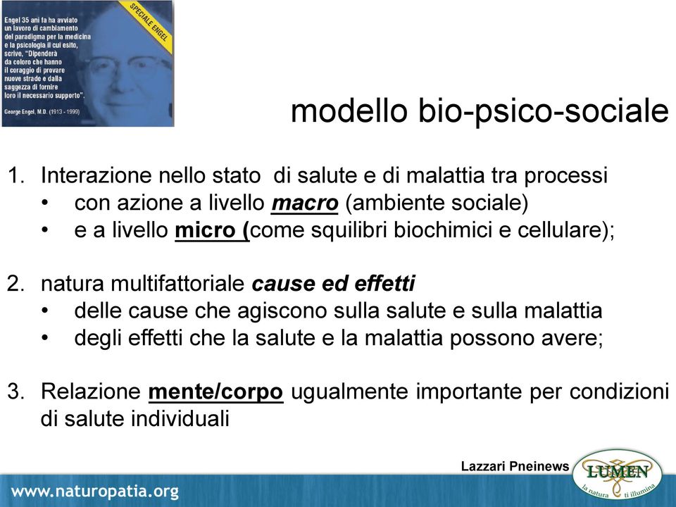 livello micro (come squilibri biochimici e cellulare); 2.