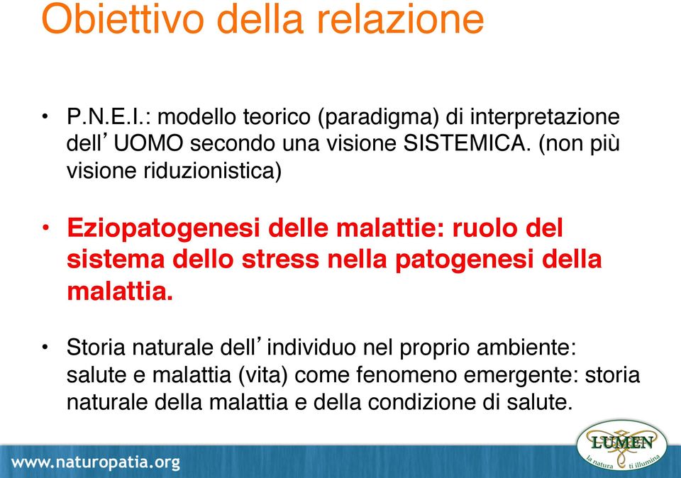 (non più visione riduzionistica) Eziopatogenesi delle malattie: ruolo del sistema dello stress nella