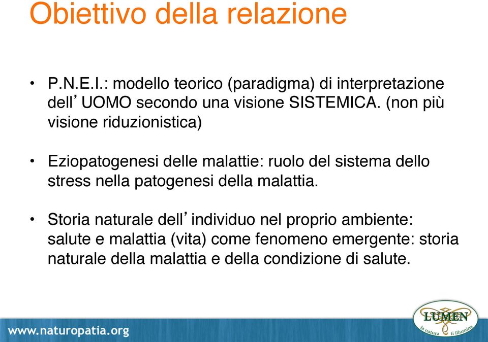 (non più visione riduzionistica) Eziopatogenesi delle malattie: ruolo del sistema dello stress nella