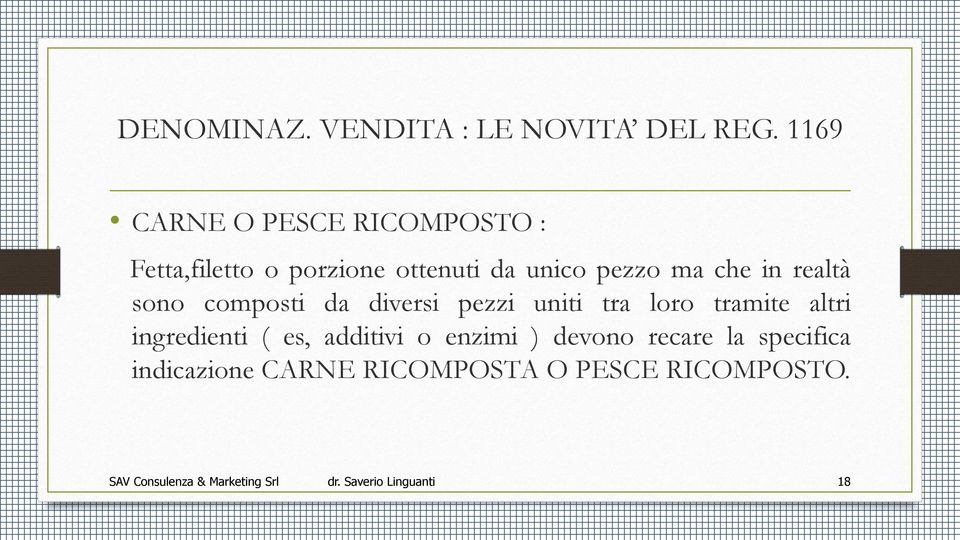 realtà sono composti da diversi pezzi uniti tra loro tramite altri ingredienti ( es,