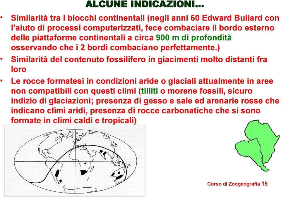 continentali a circa 900 m di profondità osservando che i 2 bordi combaciano perfettamente.