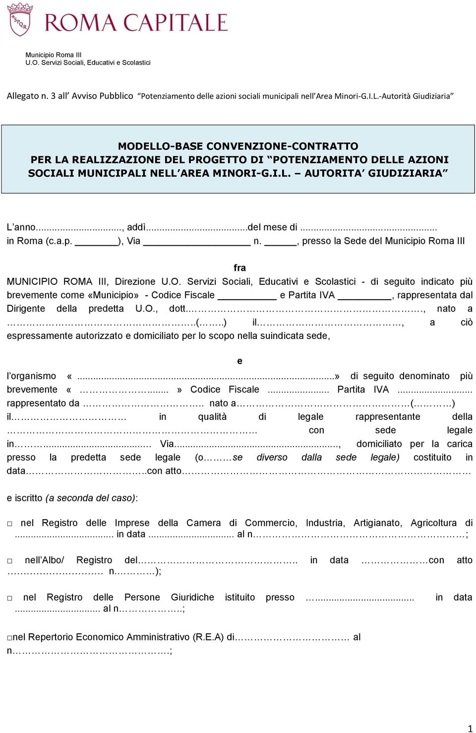 -Autorità Giudiziaria MODELLO-BASE CONVENZIONE-CONTRATTO PER LA REALIZZAZIONE DEL PROGETTO DI POTENZIAMENTO DELLE AZIONI SOCIALI MUNICIPALI NELL AREA MINORI-G.I.L. AUTORITA GIUDIZIARIA L anno..., addì.