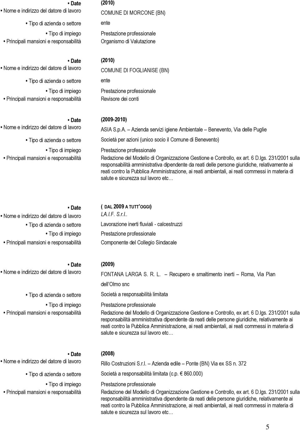 IA S.p.A. Azienda servizi igiene Ambientale Benevento, Via delle Puglie Società per azioni (unico socio il Comune di Benevento) ( DAL 2009 A TUTT OGGI) LA.