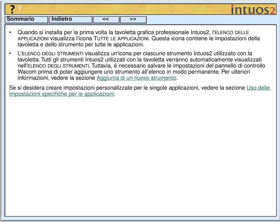 L'ELENCO DEGLI STRUMENTI visualizza un'icona per ciascuno strumento Intuos2 utilizzato con la tavoletta.