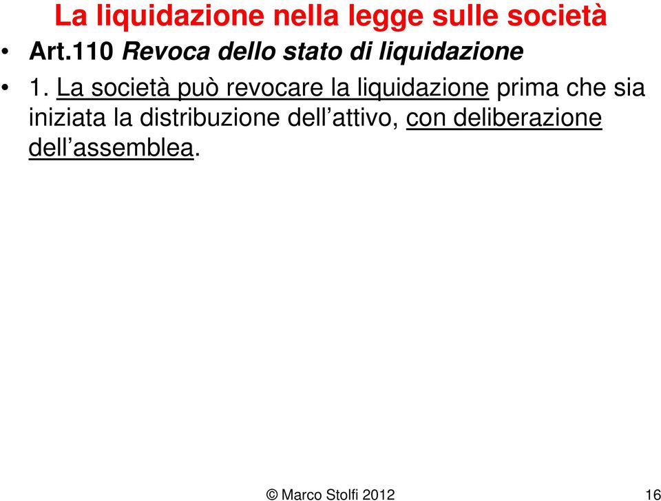 La società può revocare la liquidazione prima che sia