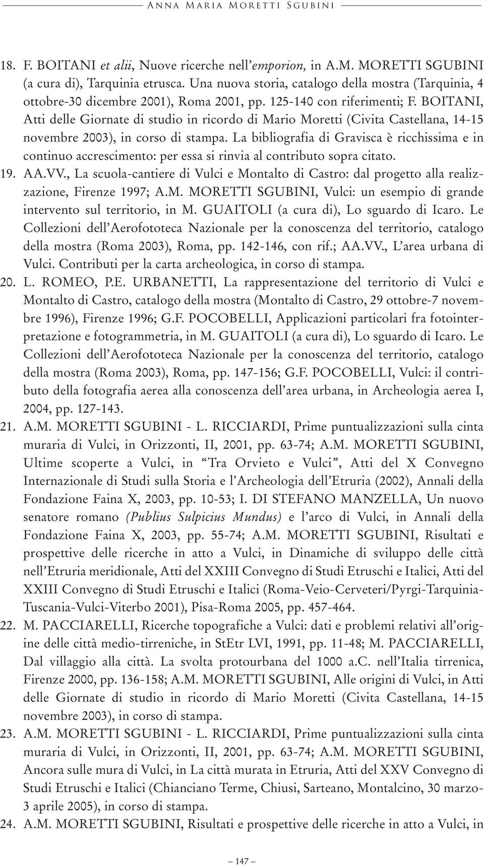 BOITANI, Atti delle Giornate di studio in ricordo di Mario Moretti (Civita Castellana, 14-15 novembre 2003), in corso di stampa.