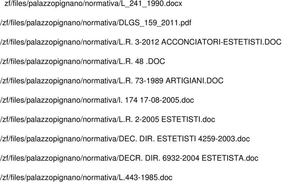 DOC /zf/files/palazzopignano/normativa/l.r. 73-1989 ARTIGIANI.DOC /zf/files/palazzopignano/normativa/l. 174 17-08-2005.