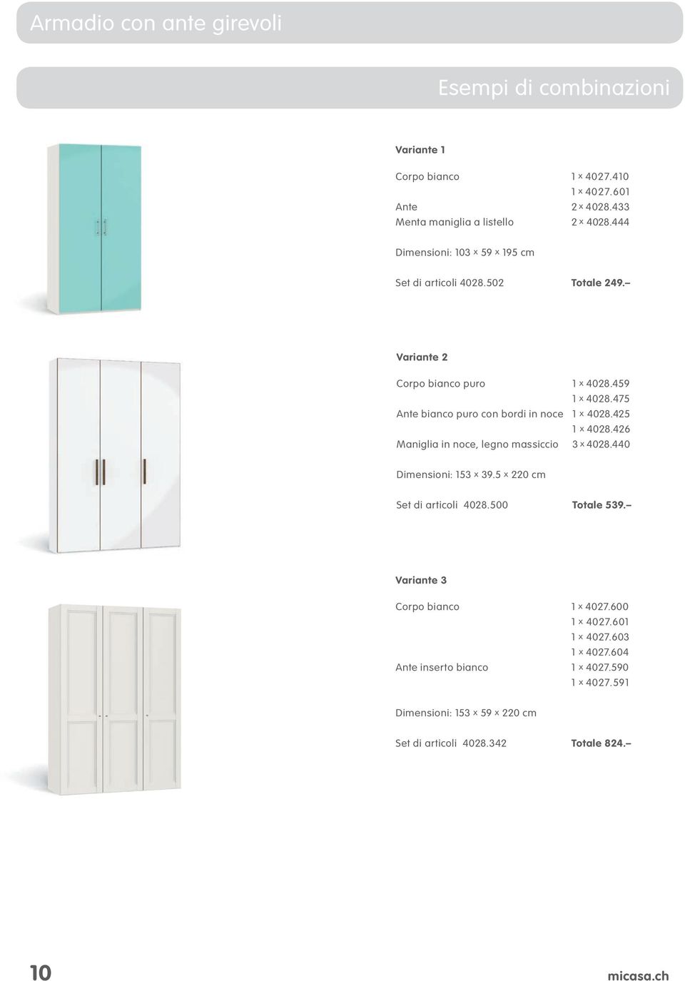 475 Ante bianco puro con bordi in noce x 4028.425 x 4028.426 Maniglia in noce, legno massiccio 3 x 4028.440 Dimensioni: 53 x 39.