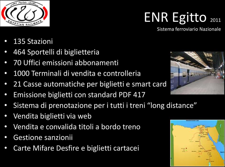 Emissione biglietti con standard PDF 417 Sistema di prenotazione per i tutti i treni long distance Vendita