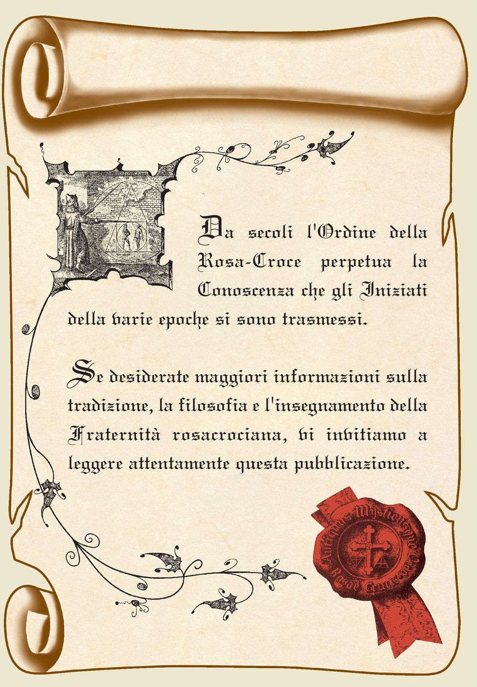 Se desiderate maggiori informazioni sulla tradizione, la filosofia e