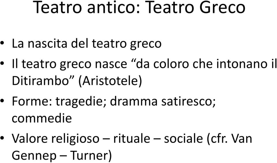 Ditirambo (Aristotele) Forme: tragedie; dramma
