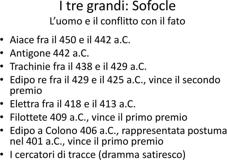 c. Filottete 409 a.c., vince il primo premio Edipo a Colono 406 a.c., rappresentata postuma nel 401 a.