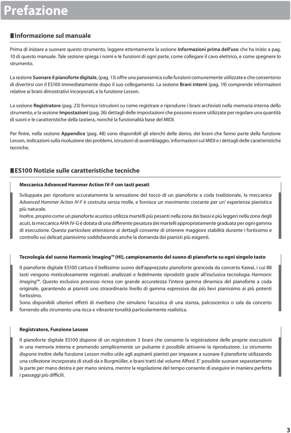 13) offre una panoramica sulle funzioni comunemente utilizzate e che consentono di divertirsi con il ES100 immediatamente dopo il suo collegamento. La sezione Brani interni (pag.