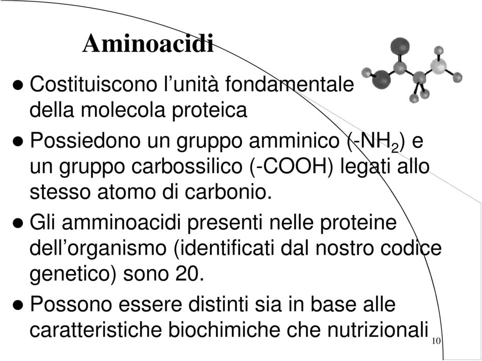 Gli amminoacidi presenti nelle proteine dell organismo (identificati dal nostro codice