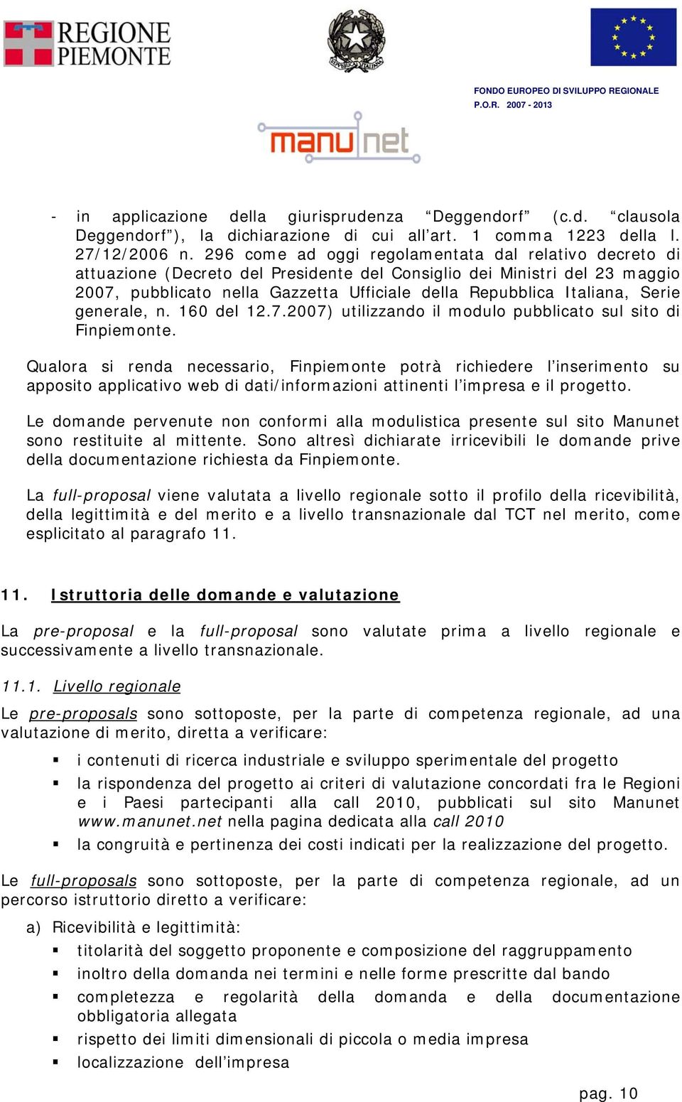 Serie generale, n. 160 del 12.7.2007) utilizzando il modulo pubblicato sul sito di Finpiemonte.