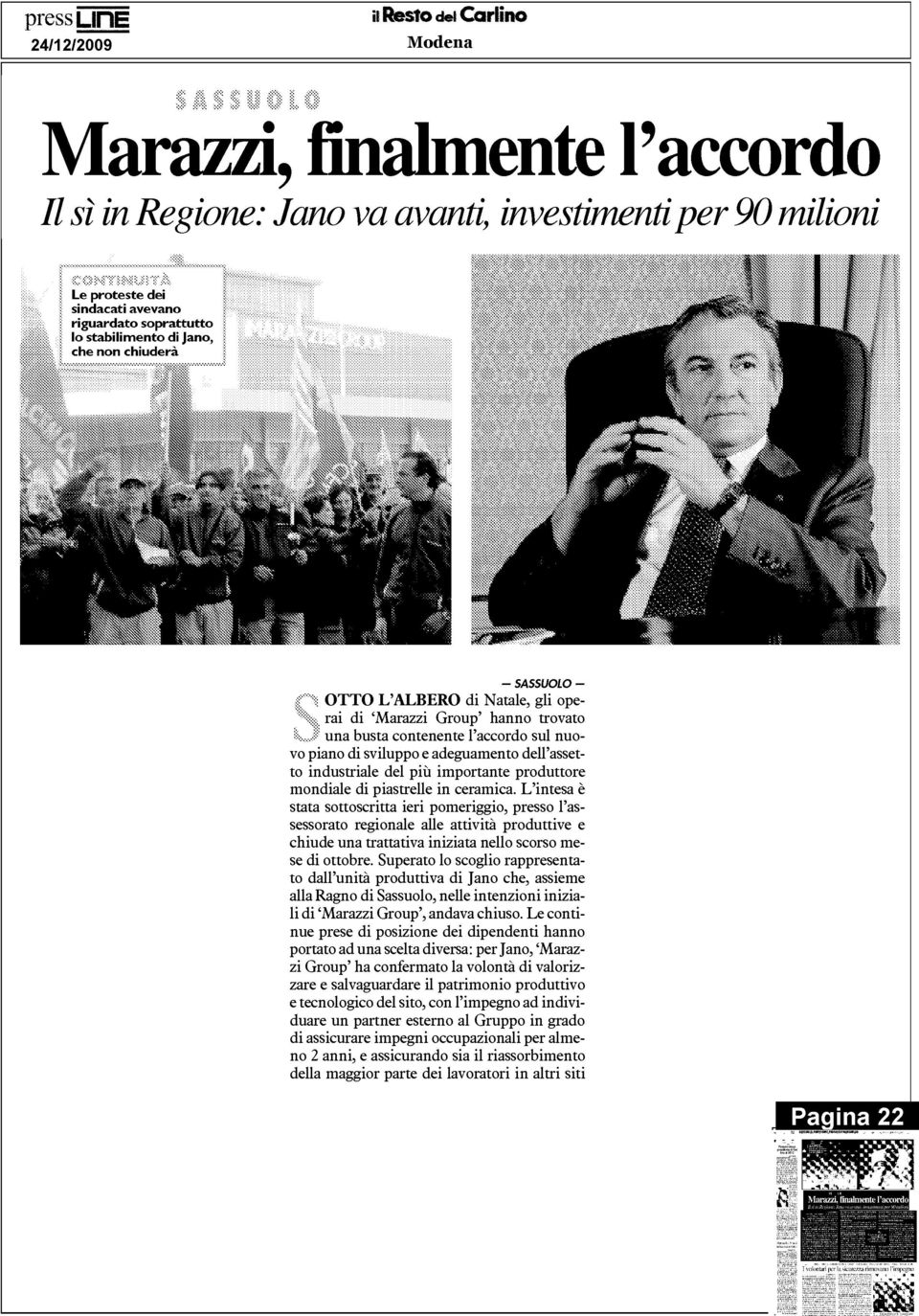 ceramica. L'intesa è stata sottoscritta ieri pomeriggio, presso l 'as - sessorato regionale alle attività produttive e chiude una trattativa iniziata nello scorso me - se di ottobre.