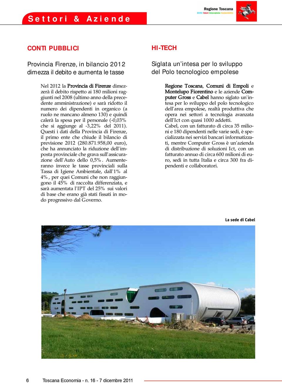 aggiunge al -3,22% del 2011). Questi i dati della Provincia di Firenze, il primo ente che chiude il bilancio di previsione 2012 (280.871.