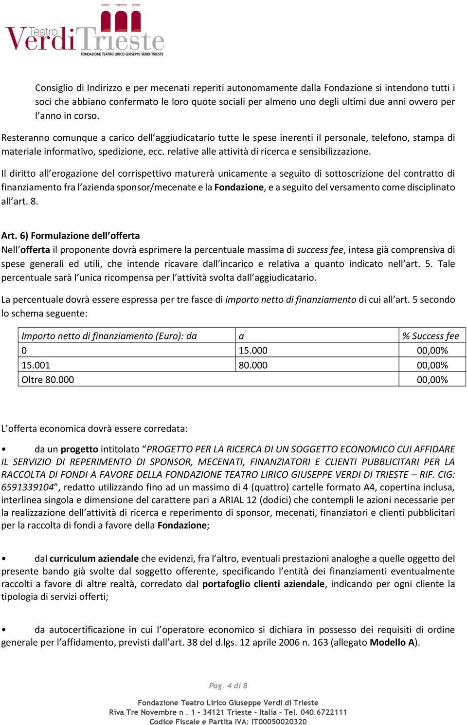 relative alle attività di ricerca e sensibilizzazione.