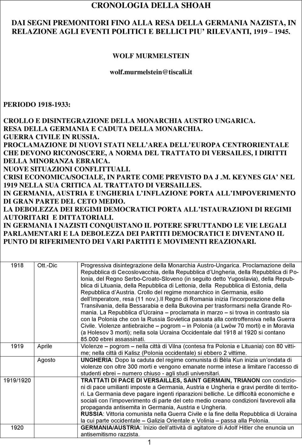 PROCLAMAZIONE DI NUOVI STATI NELL AREA DELL EUROPA CENTRORIENTALE CHE DEVONO RICONOSCERE, A NORMA DEL TRATTATO DI VERSAILES, I DIRITTI DELLA MINORANZA EBRAICA. NUOVE SITUAZIONI CONFLITTUALI.