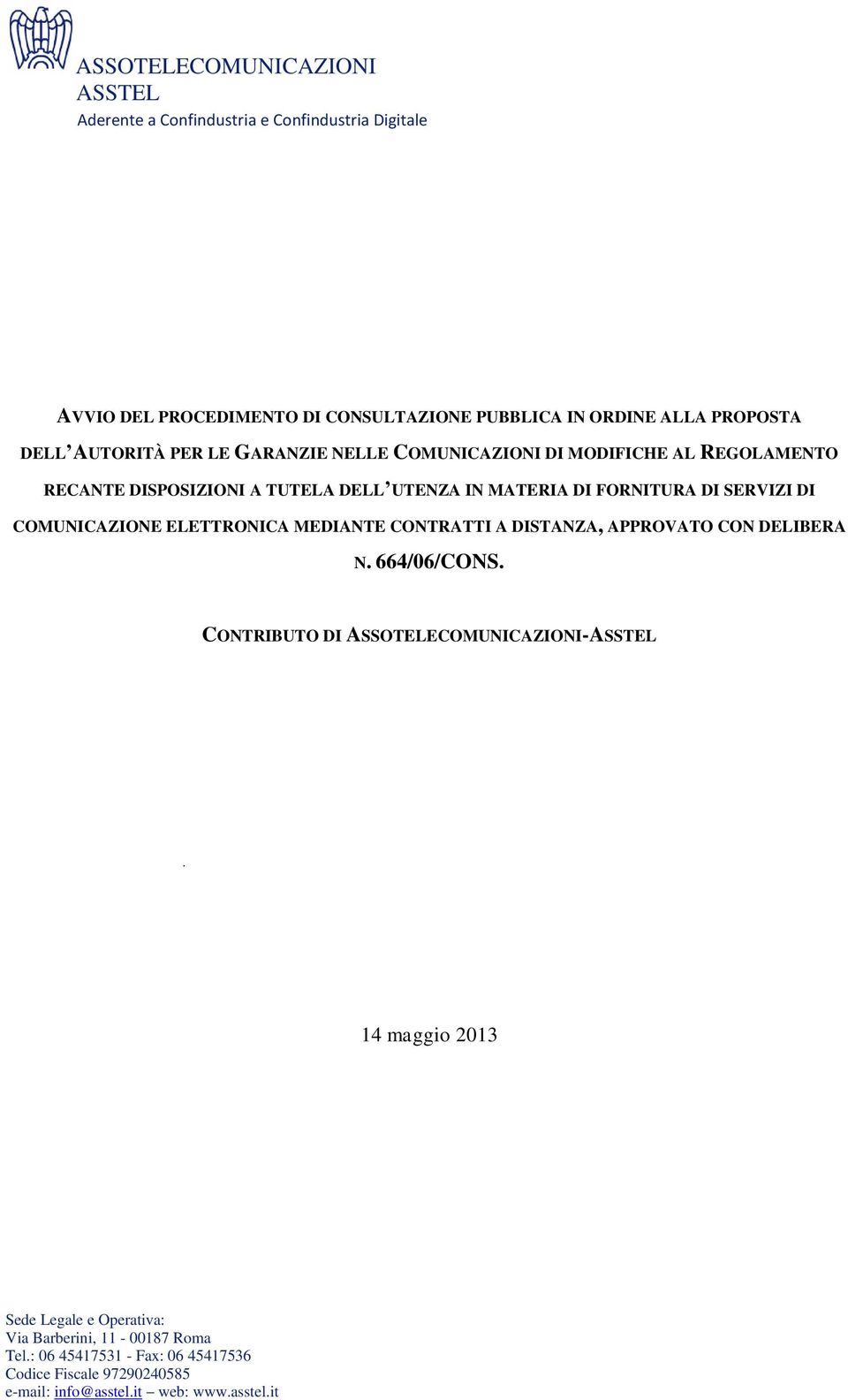 COMUNICAZIONE ELETTRONICA MEDIANTE CONTRATTI A DISTANZA, APPROVATO CON DELIBERA N. 664/06/CONS.