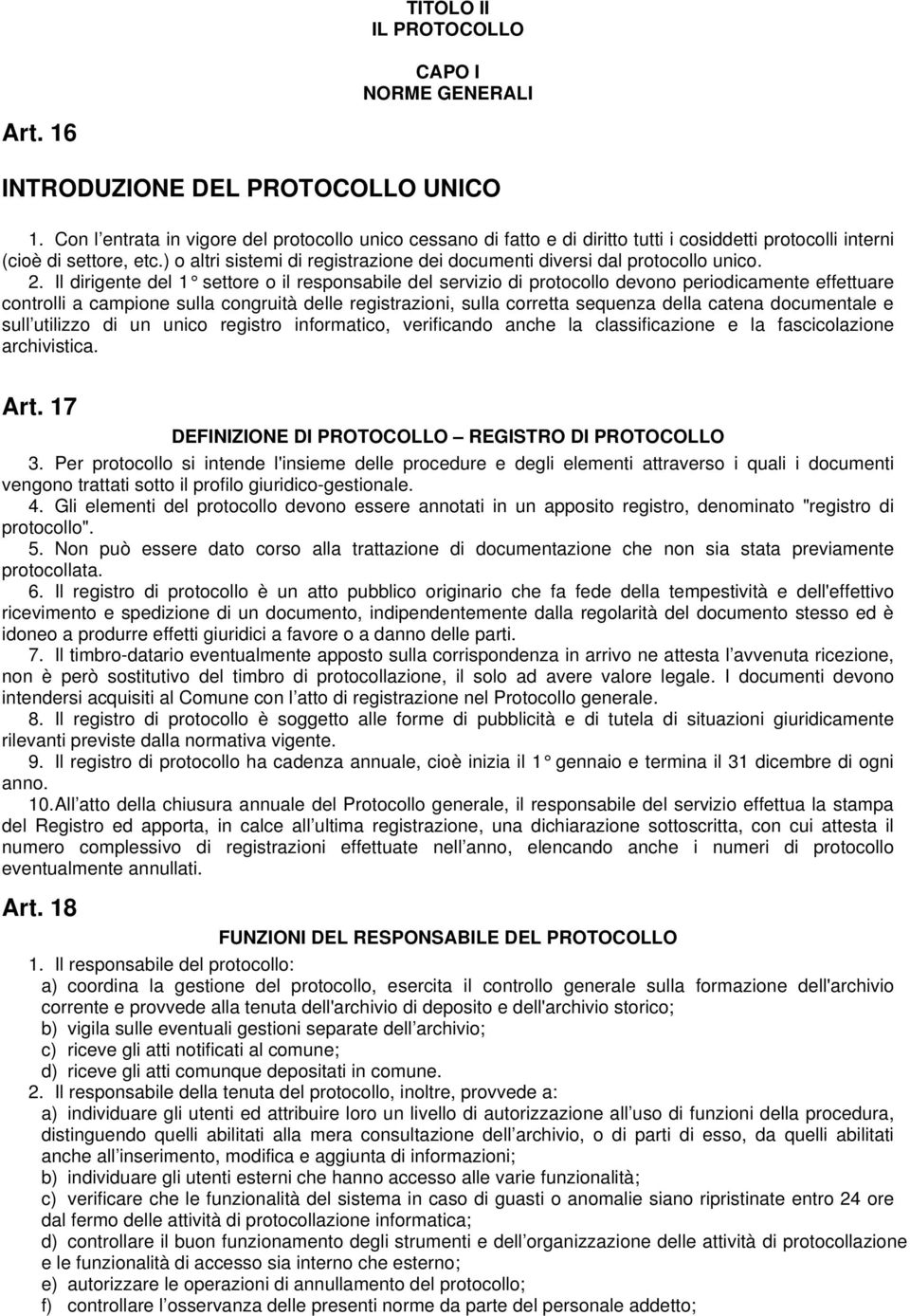 ) o altri sistemi di registrazione dei documenti diversi dal protocollo unico. 2.