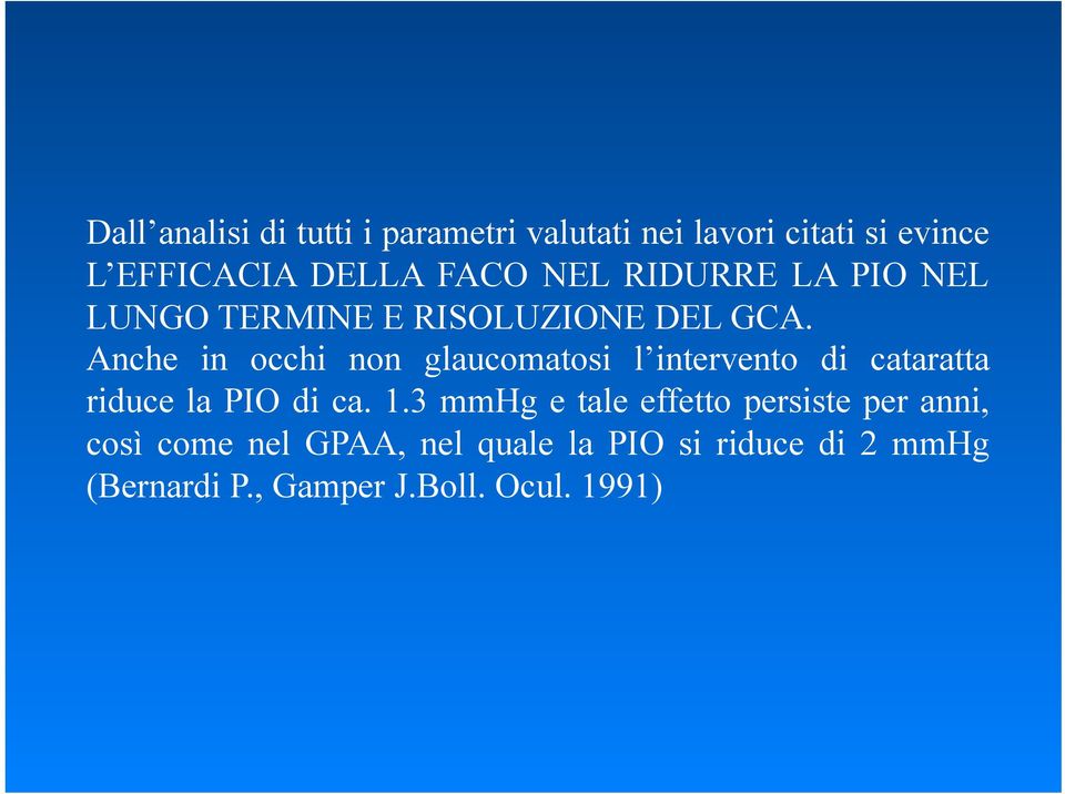 Anche in occhi non glaucomatosi l intervento di cataratta riduce la PIO di ca. 1.