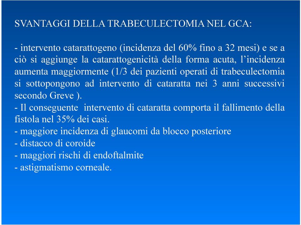 intervento di cataratta nei 3 anni successivi secondo Greve ).