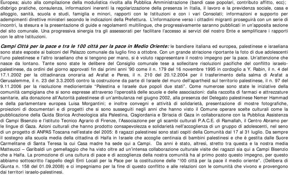 informazioni e supporto per adempimenti direttive ministeri secondo le indicazioni della Prefettura.