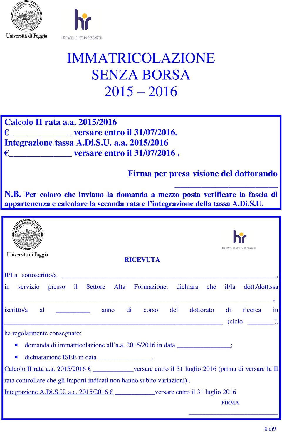 RICEVUTA Il/La sottoscritto/a, in servizio presso il Settore Alta Formazione, dichiara che il/la dott./dott.