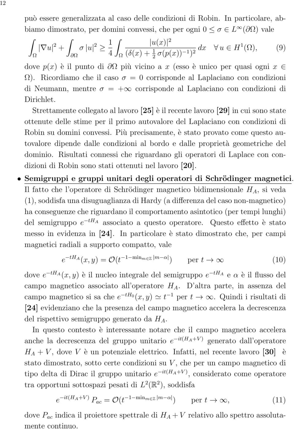 piùvicinoax (esso è unico per quasi ogni x 2 ). Ricordiamo che il caso =0corrispondealLaplacianoconcondizioni di Neumann, mentre = +1 corrisponde al Laplaciano con condizioni di Dirichlet.