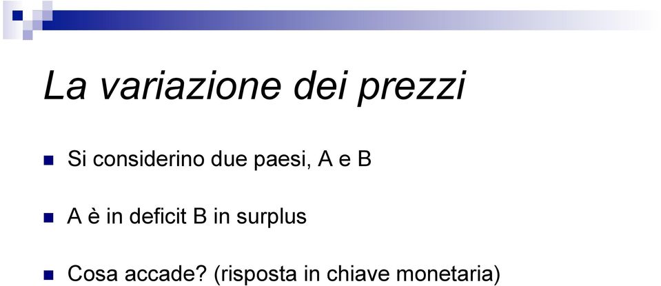 A è in deficit B in surplus!