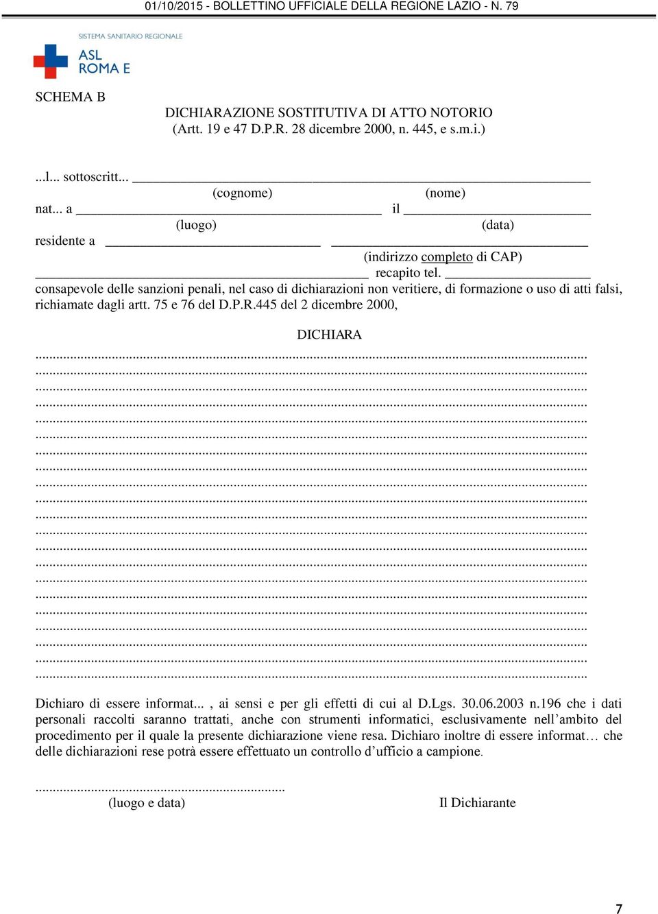 consapevole delle sanzioni penali, nel caso di dichiarazioni non veritiere, di formazione o uso di atti falsi, richiamate dagli artt. 75 e 76 del D.P.R.