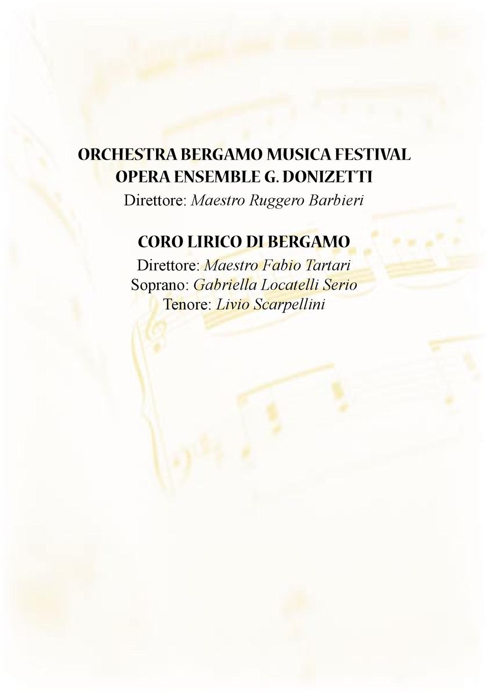 LIRICO DI BERGAMO Direttore: Maestro Fabio Tartari