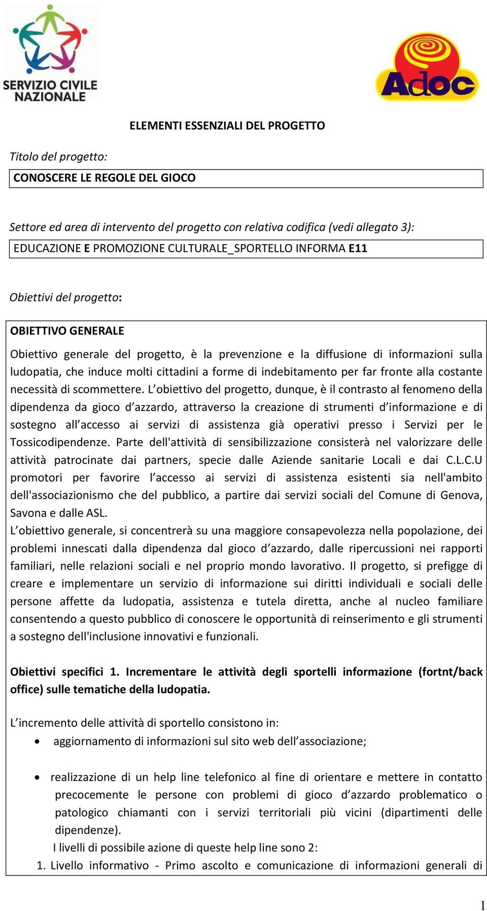 cittadini a forme di indebitamento per far fronte alla costante necessità di scommettere.