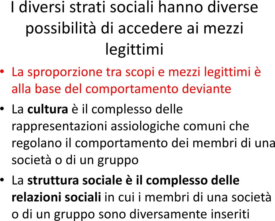 assiologiche comuni che regolano il comportamento dei membri di una società o di un gruppo La struttura