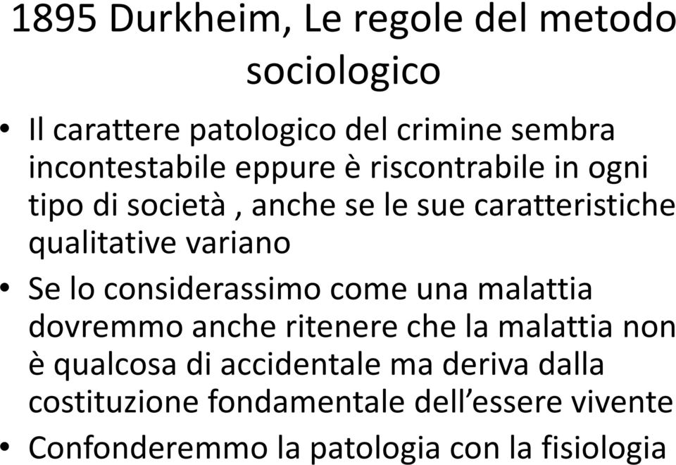 considerassimo come una malattia dovremmo anche ritenere che la malattia non è qualcosa di accidentale ma