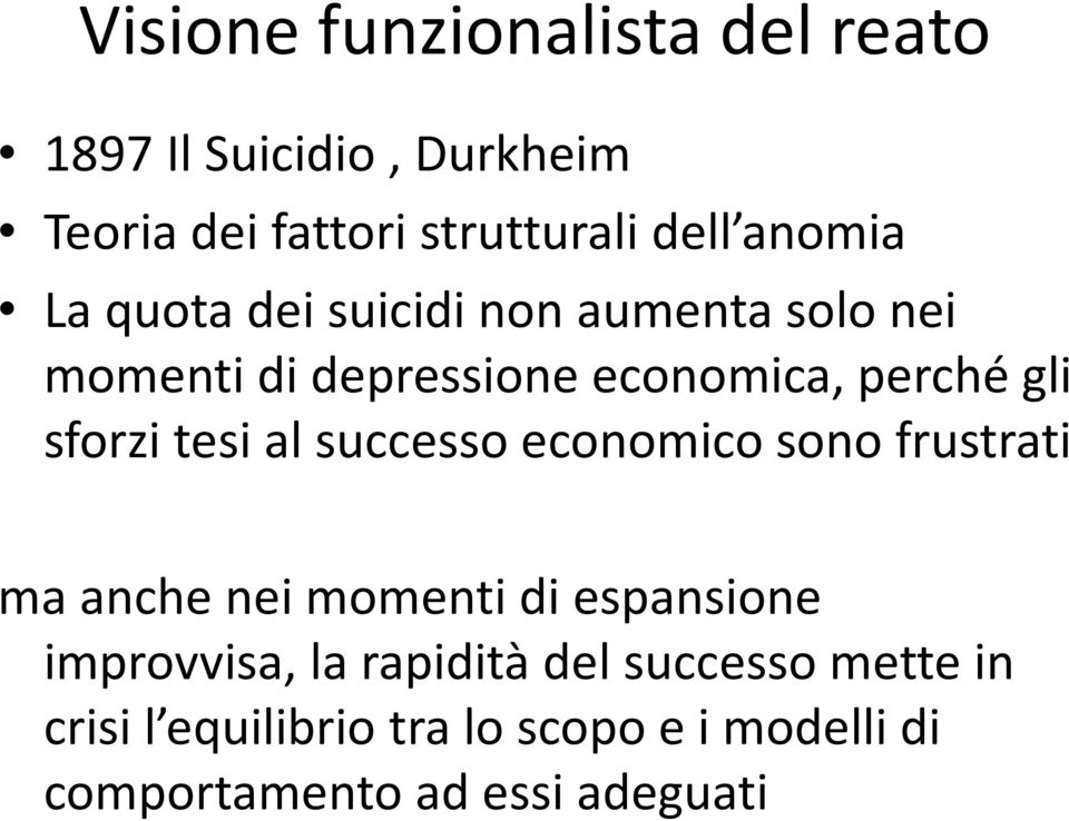 sforzi tesi al successo economico sono frustrati ma anche nei momenti di espansione improvvisa, la