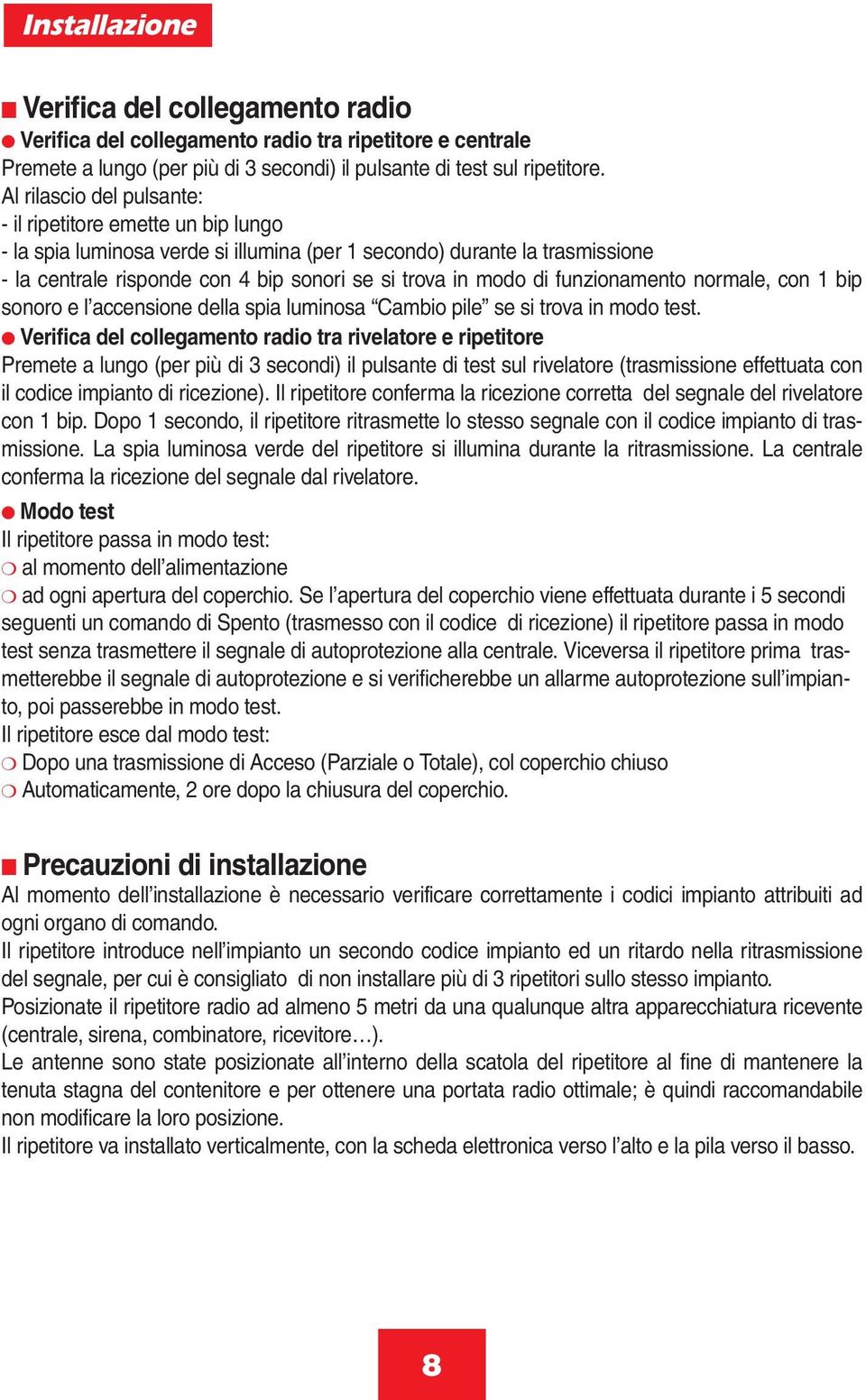 di funzionamento normale, con 1 bip sonoro e l accensione della spia luminosa Cambio pile se si trova in modo test.