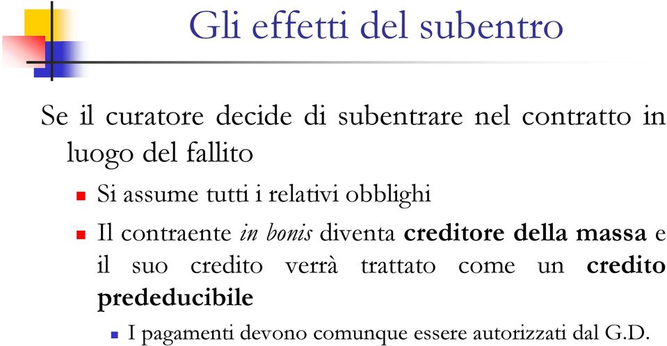 bonis diventa creditore della massa e il suo credito verrà trattato come un