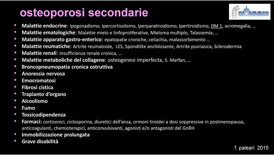 Sclerodermia Malattie renali: Insufficienza renale cronica, Malattie metaboliche del collagene: osteogenesi imperfecta, S.