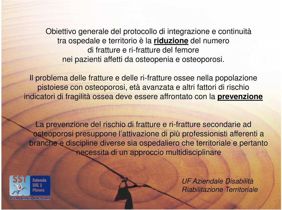 Il problema delle fratture e delle ri-fratture ossee nella popolazione pistoiese con osteoporosi, età avanzata e altri fattori di rischio indicatori di fragilità