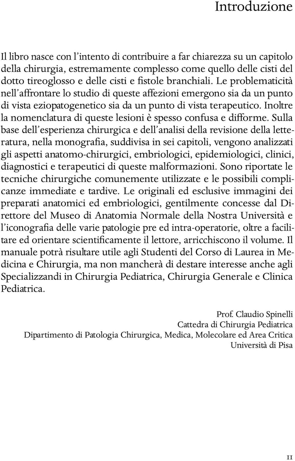 Inoltre la nomenclatura di queste lesioni è spesso confusa e difforme.