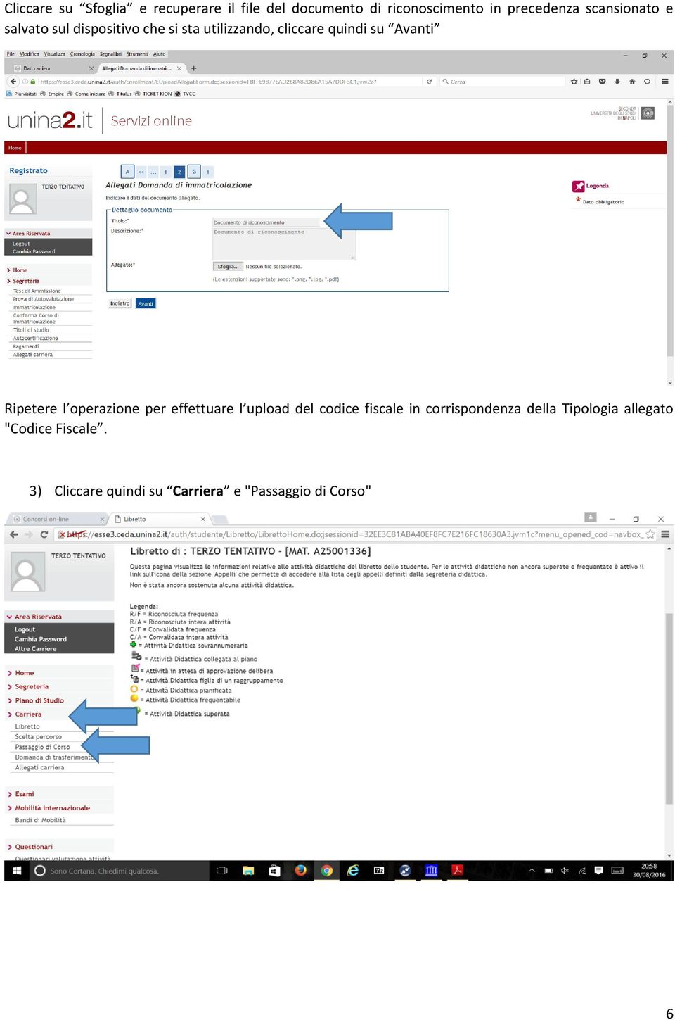 Ripetere l operazione per effettuare l upload del codice fiscale in corrispondenza della