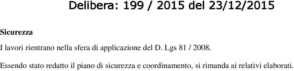 Essendo stato redatto il piano di sicurezza